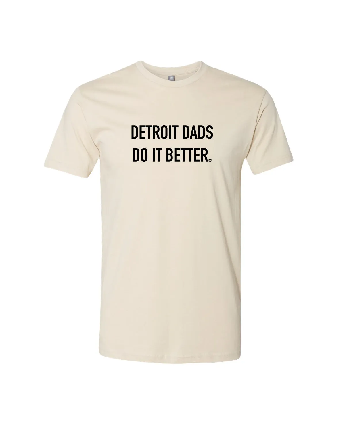 Ink Detroit- Dads Do It Better T-Shirt - Natural Soft and Flexible