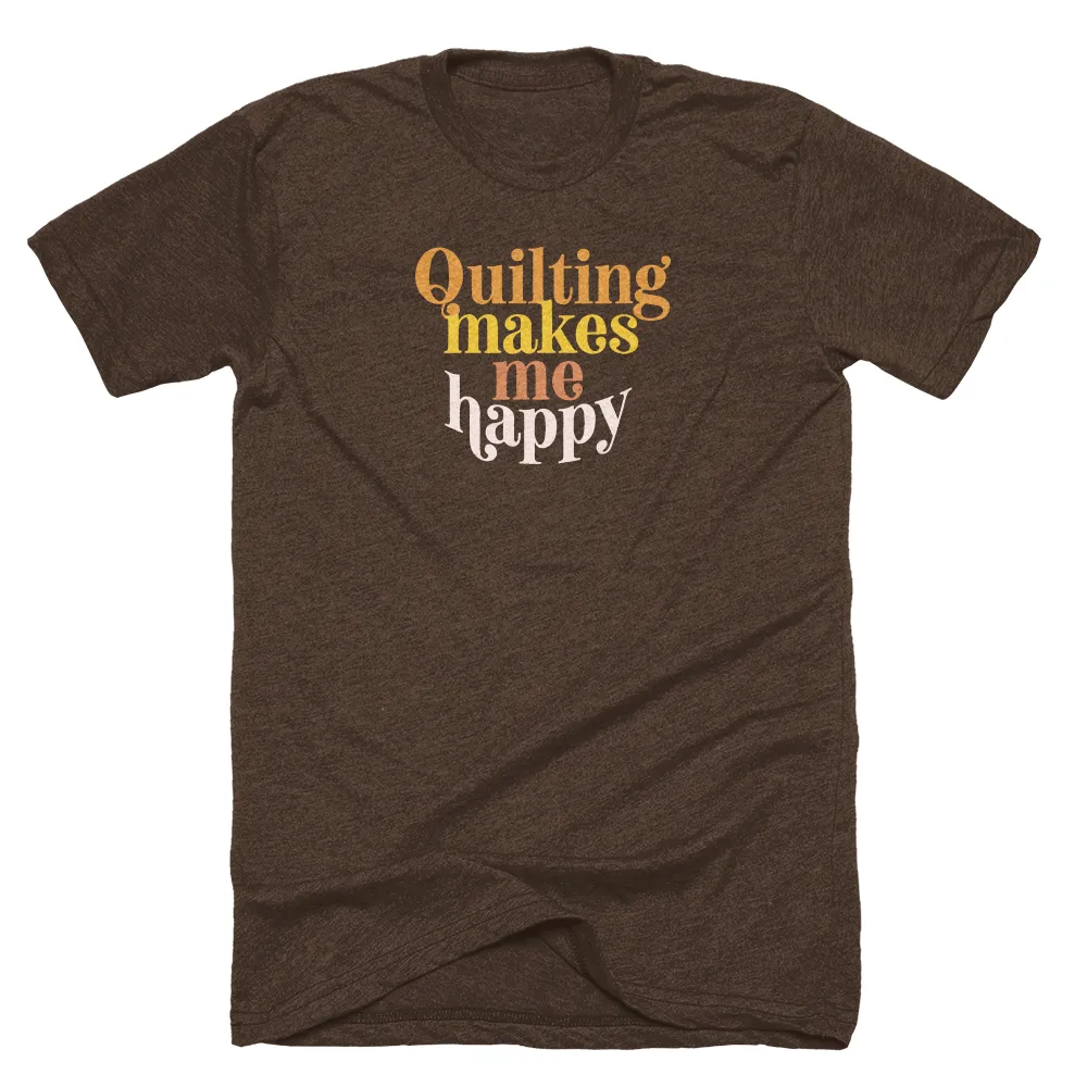 Microfiber texture Quilting Makes Me Happy T-shirt
