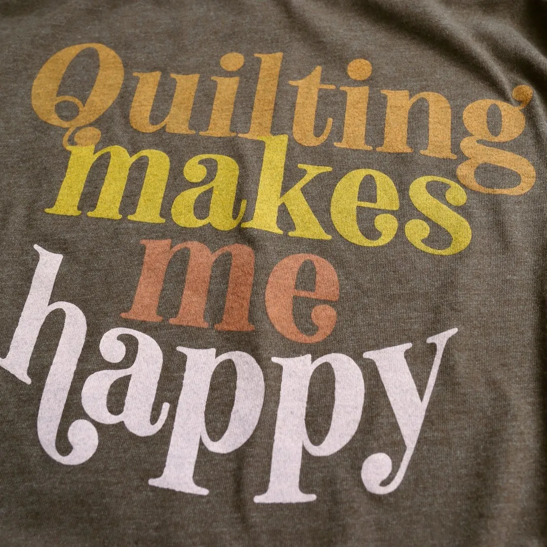 Quilting Makes Me Happy T-shirt Trendy Wearable